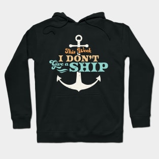 This Week I Don't Give A Ship Cruise Vacation Trip Funny Hoodie